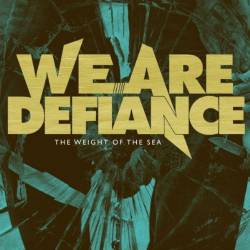 We Are Defiance : The Weight of the Sea
